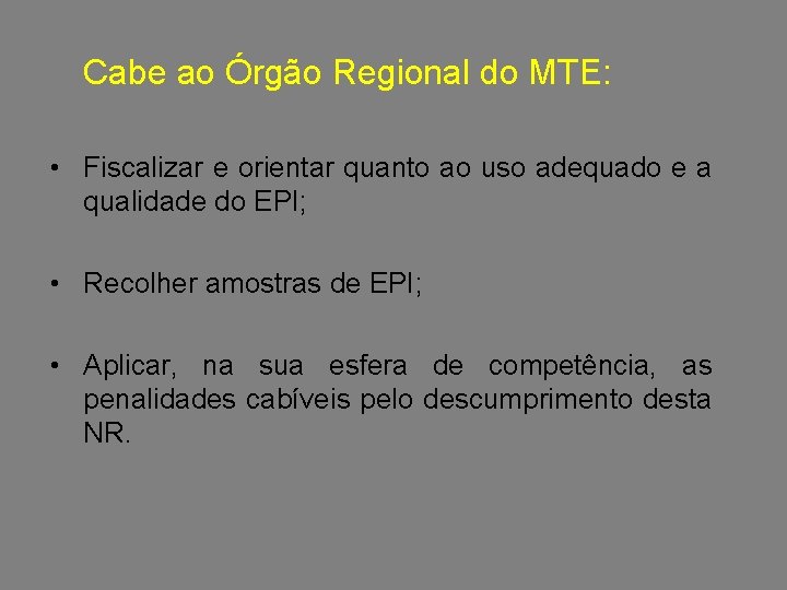 Cabe ao Órgão Regional do MTE: • Fiscalizar e orientar quanto ao uso adequado