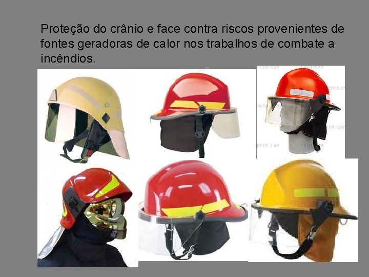 Proteção do crânio e face contra riscos provenientes de fontes geradoras de calor nos
