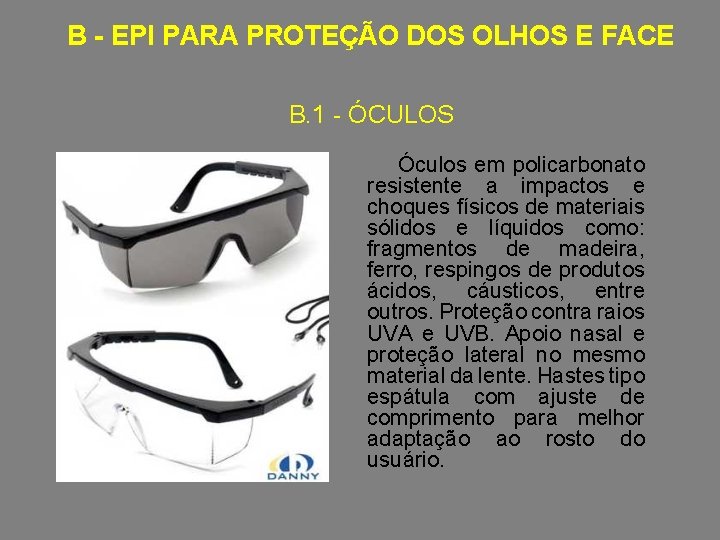 B - EPI PARA PROTEÇÃO DOS OLHOS E FACE B. 1 - ÓCULOS Óculos