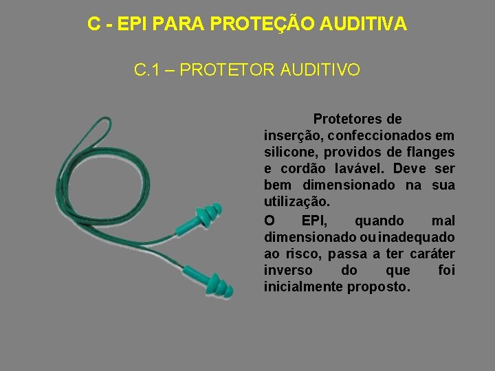 C - EPI PARA PROTEÇÃO AUDITIVA C. 1 – PROTETOR AUDITIVO Protetores de inserção,