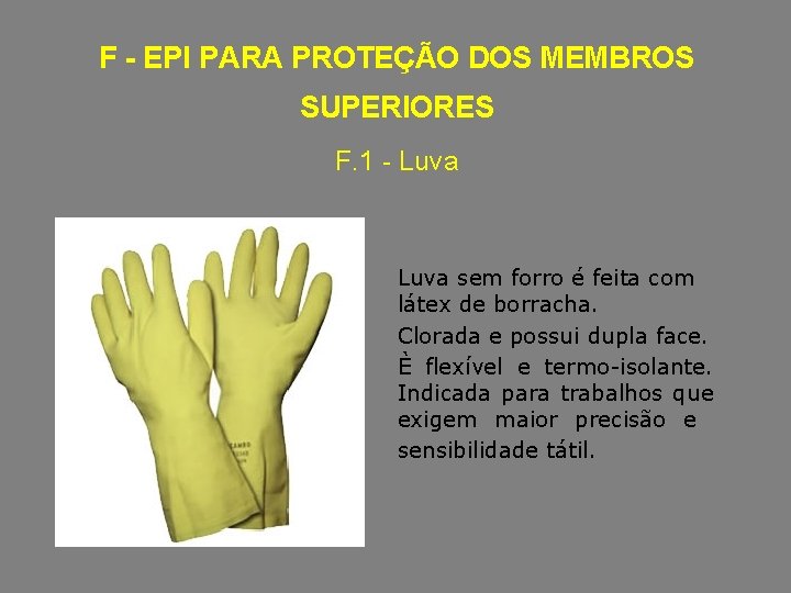 F - EPI PARA PROTEÇÃO DOS MEMBROS SUPERIORES F. 1 - Luva sem forro