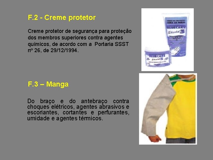 F. 2 - Creme protetor de segurança para proteção dos membros superiores contra agentes