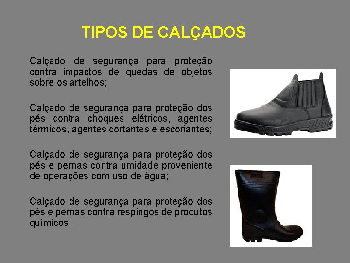 TIPOS DE CALÇADOS Calçado de segurança para proteção contra impactos de quedas de objetos