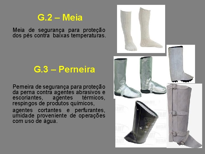 G. 2 – Meia de segurança para proteção dos pés contra baixas temperaturas. G.