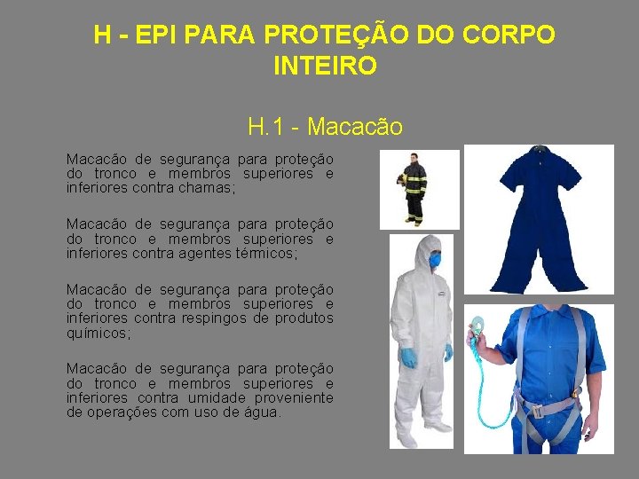 H - EPI PARA PROTEÇÃO DO CORPO INTEIRO H. 1 - Macacão de segurança