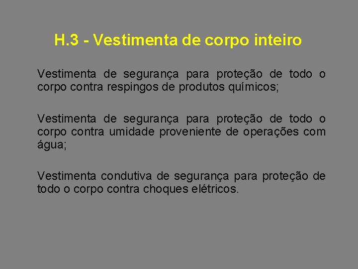 H. 3 - Vestimenta de corpo inteiro Vestimenta de segurança para proteção de todo