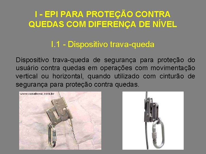 I - EPI PARA PROTEÇÃO CONTRA QUEDAS COM DIFERENÇA DE NÍVEL I. 1 -