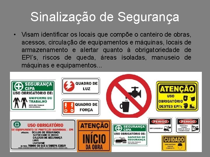 Sinalização de Segurança • Visam identificar os locais que compõe o canteiro de obras,