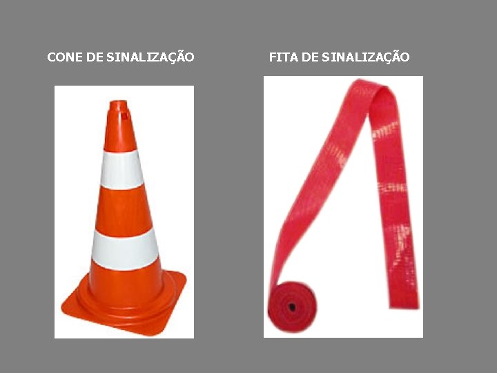 CONE DE SINALIZAÇÃO FITA DE SINALIZAÇÃO 