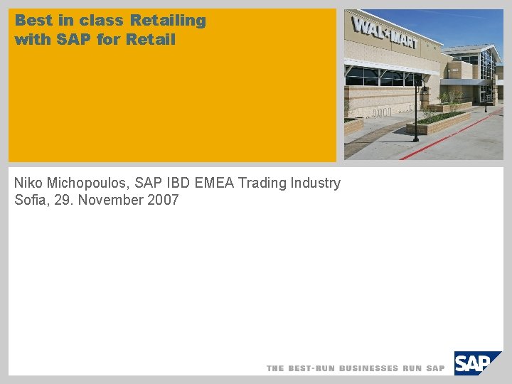 Best in class Retailing with SAP for Retail Niko Michopoulos, SAP IBD EMEA Trading