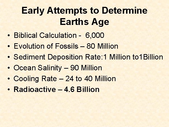 Early Attempts to Determine Earths Age • • • Biblical Calculation - 6, 000