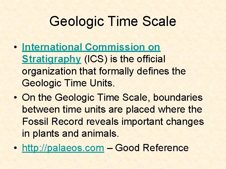 Geologic Time Scale • International Commission on Stratigraphy (ICS) is the official organization that