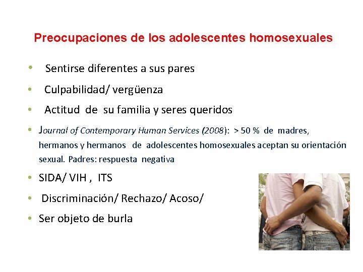 Preocupaciones de los adolescentes homosexuales • Sentirse diferentes a sus pares • Culpabilidad/ vergüenza