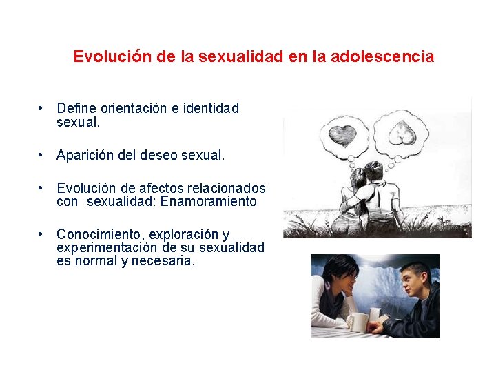 Evolución de la sexualidad en la adolescencia • Define orientación e identidad sexual. •