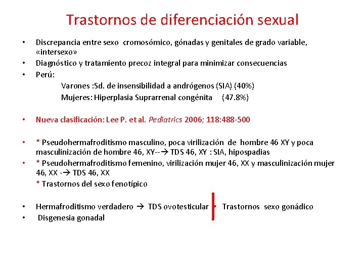 Trastornos de diferenciación sexual • • Discrepancia entre sexo cromosómico, gónadas y genitales de