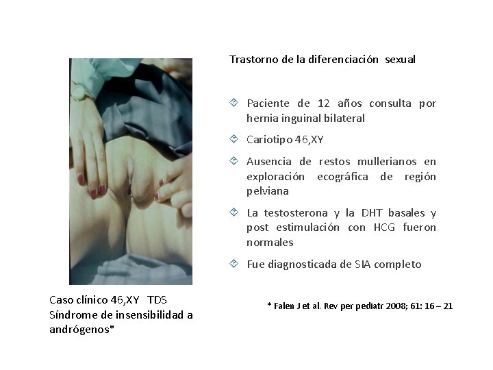 Trastorno de la diferenciación sexual Paciente de 12 años consulta por hernia inguinal bilateral