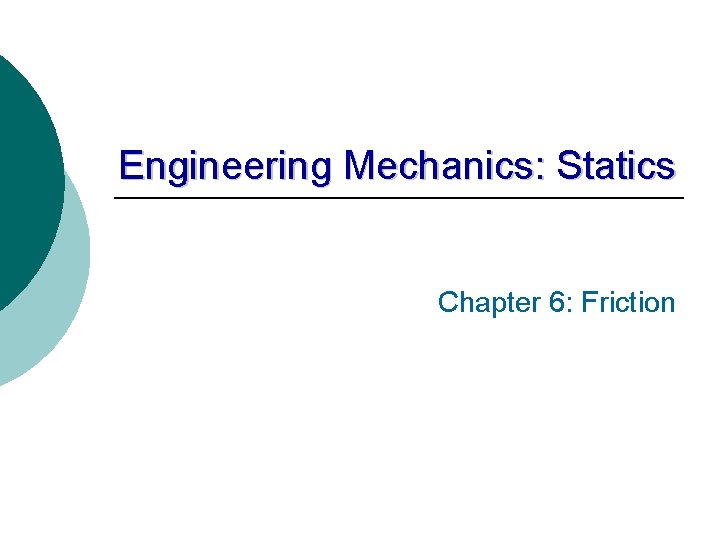 Engineering Mechanics: Statics Chapter 6: Friction 