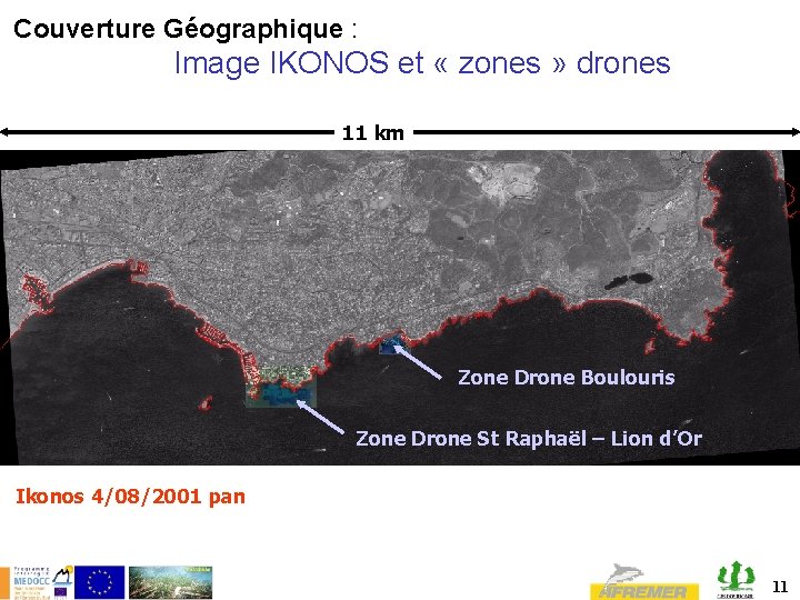 Couverture Géographique : Image IKONOS et « zones » drones 11 km Zone Drone