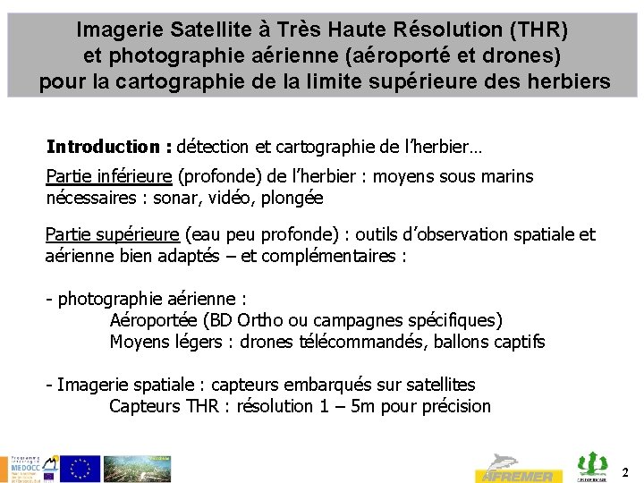 Imagerie Satellite à Très Haute Résolution (THR) et photographie aérienne (aéroporté et drones) pour