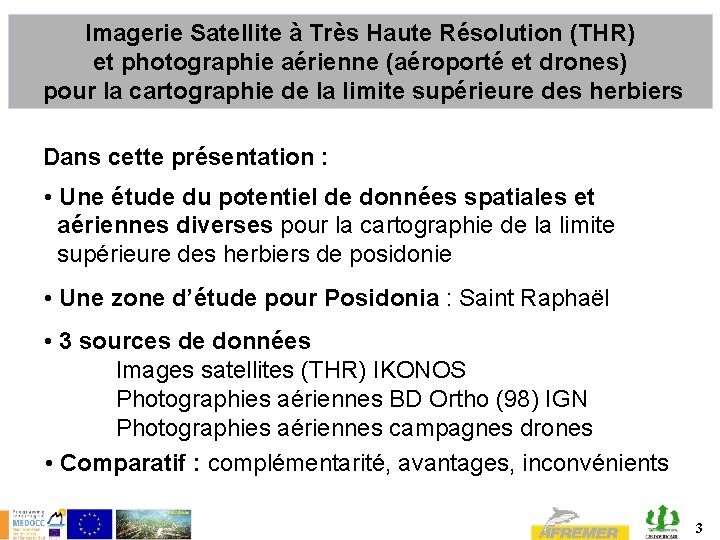 Imagerie Satellite à Très Haute Résolution (THR) et photographie aérienne (aéroporté et drones) pour