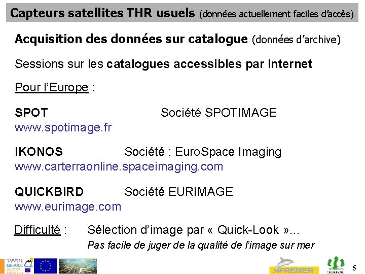 Capteurs satellites THR usuels (données actuellement faciles d’accès) Acquisition des données sur catalogue (données