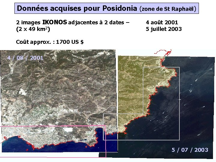 Données acquises pour Posidonia (zone de St Raphaël) 2 images IKONOS adjacentes à 2