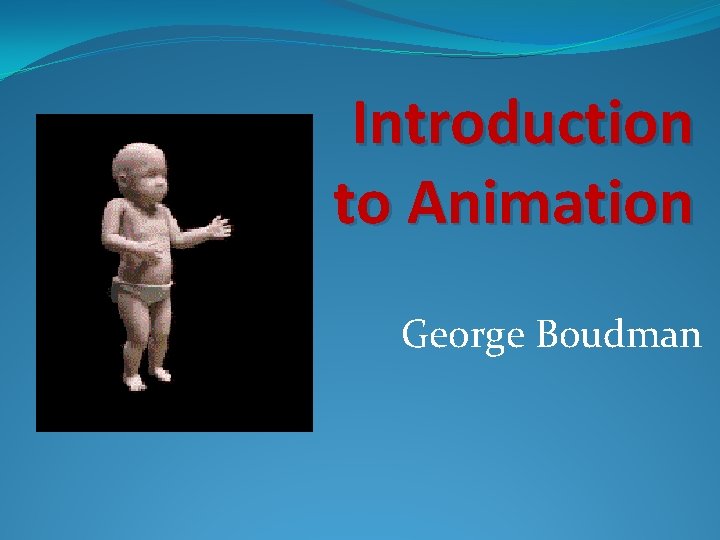 Introduction to Animation George Boudman 