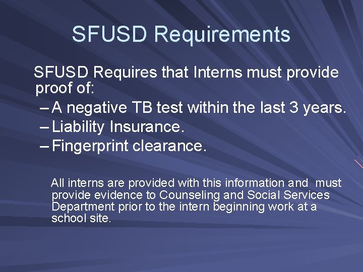 SFUSD Requirements SFUSD Requires that Interns must provide proof of: – A negative TB