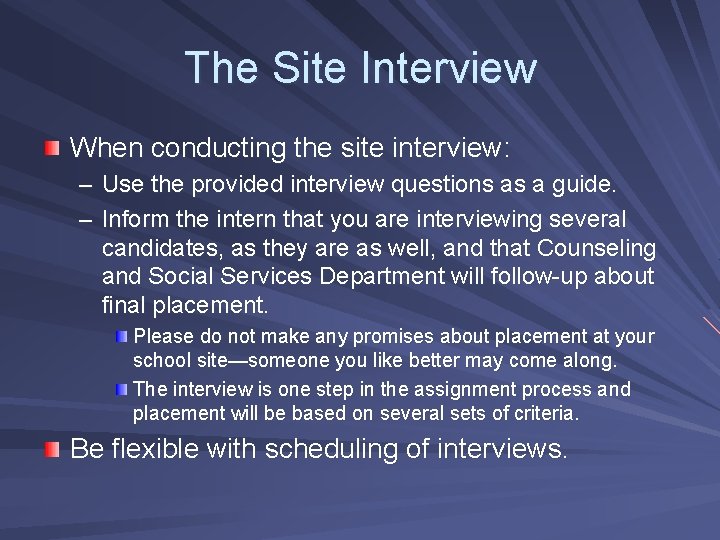 The Site Interview When conducting the site interview: – Use the provided interview questions