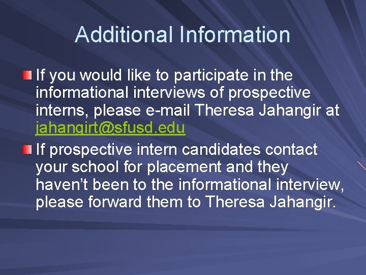 Additional Information If you would like to participate in the informational interviews of prospective