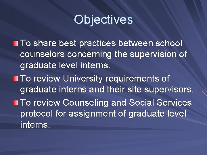 Objectives To share best practices between school counselors concerning the supervision of graduate level