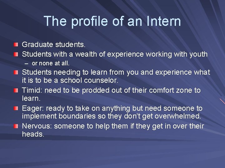 The profile of an Intern Graduate students. Students with a wealth of experience working