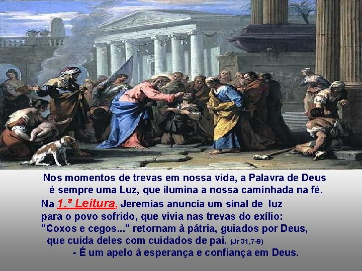 Nos momentos de trevas em nossa vida, a Palavra de Deus é sempre uma