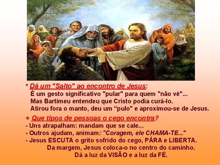 * Dá um "Salto" ao encontro de Jesus: É um gesto significativo "pular" para