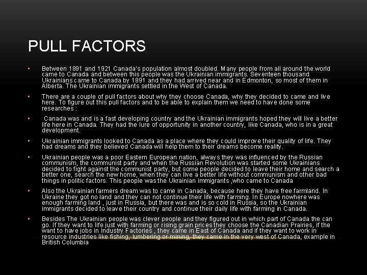 PULL FACTORS • Between 1891 and 1921 Canada’s population almost doubled. Many people from