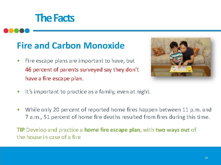 The Facts Fire and Carbon Monoxide • Fire escape plans are important to have, The Facts Fire and Carbon Monoxide • Fire escape plans are important to have,