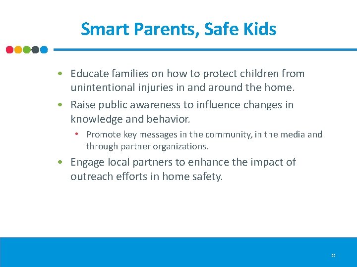 Smart Parents, Safe Kids • Educate families on how to protect children from unintentional Smart Parents, Safe Kids • Educate families on how to protect children from unintentional