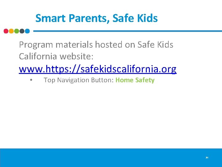Smart Parents, Safe Kids Program materials hosted on Safe Kids California website: www. https: Smart Parents, Safe Kids Program materials hosted on Safe Kids California website: www. https: