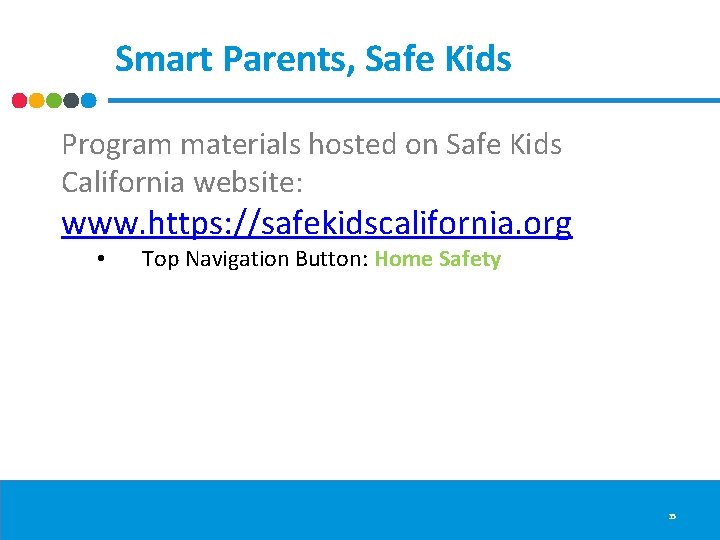Smart Parents, Safe Kids Program materials hosted on Safe Kids California website: www. https: Smart Parents, Safe Kids Program materials hosted on Safe Kids California website: www. https: