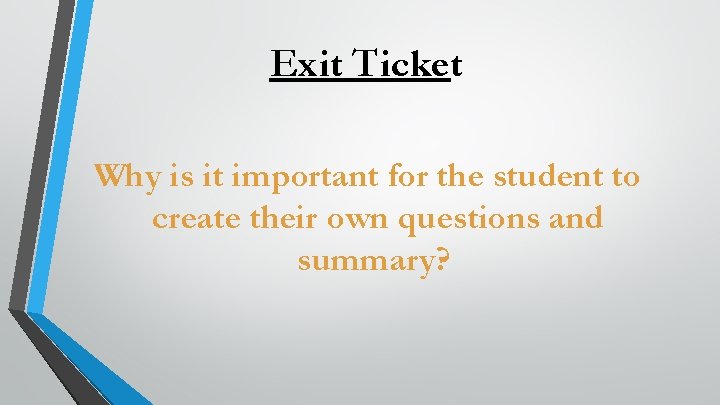 Exit Ticket Why is it important for the student to create their own questions