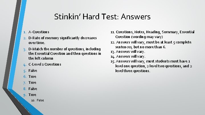 Stinkin’ Hard Test: Answers 1. A-Questions 2. D-Rate of memory significantly decreases over time.