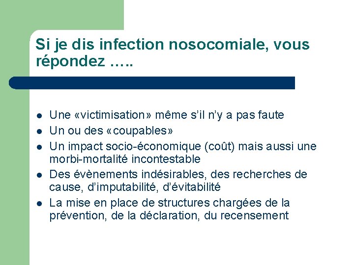 Si je dis infection nosocomiale, vous répondez …. . l l l Une «victimisation»