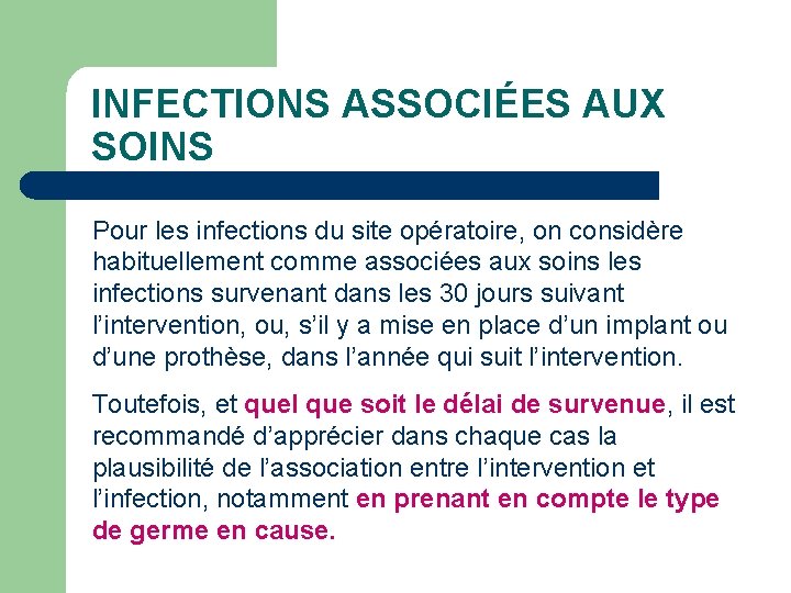 INFECTIONS ASSOCIÉES AUX SOINS Pour les infections du site opératoire, on considère habituellement comme