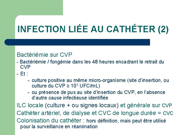 INFECTION LIÉE AU CATHÉTER (2) Bactériémie sur CVP - Bactériémie / fongémie dans les