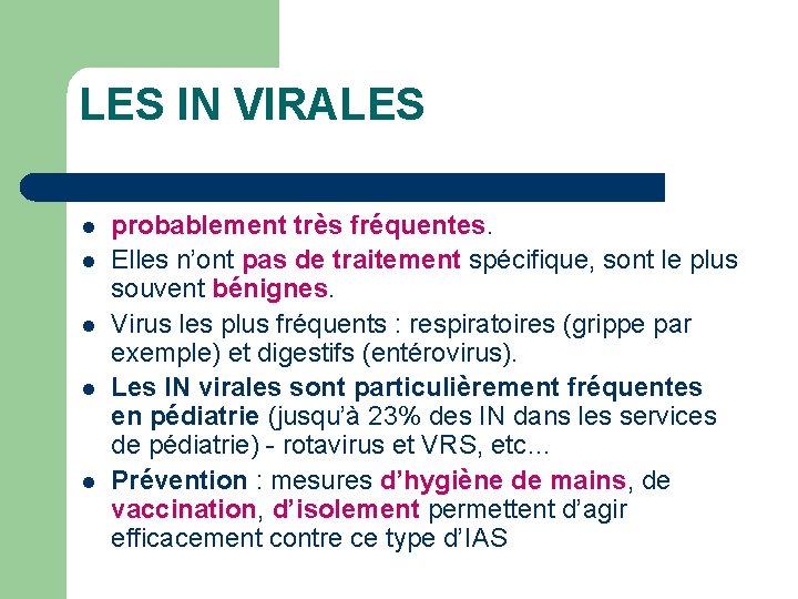 LES IN VIRALES l l l probablement très fréquentes. Elles n’ont pas de traitement