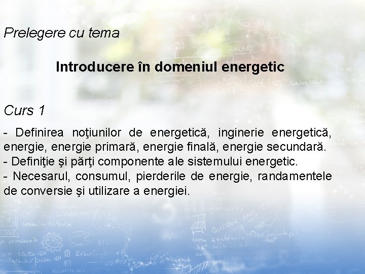Prelegere cu tema Introducere în domeniul energetic Curs 1 - Definirea noţiunilor de energetică,
