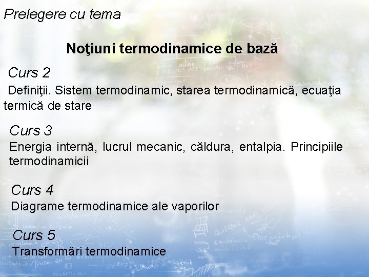 Prelegere cu tema Noţiuni termodinamice de bază Curs 2 Definiţii. Sistem termodinamic, starea termodinamică,