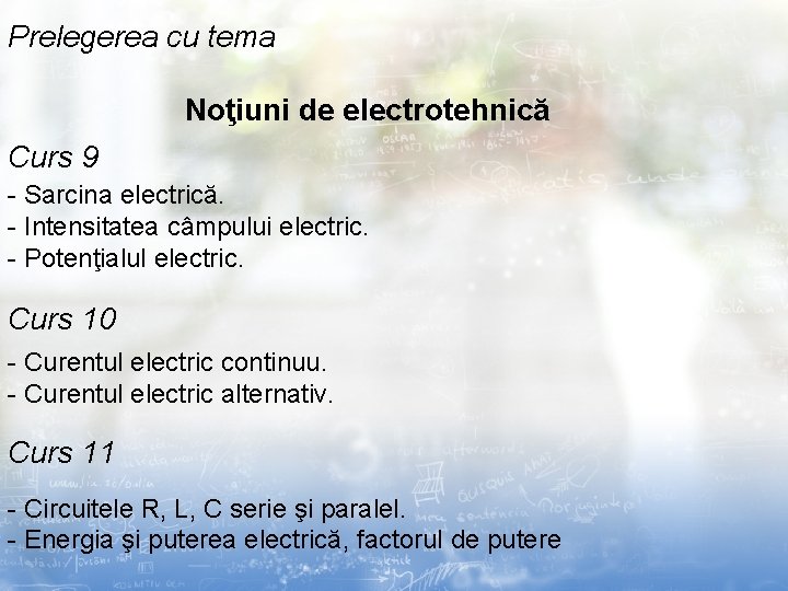 Prelegerea cu tema Noţiuni de electrotehnică Curs 9 - Sarcina electrică. - Intensitatea câmpului