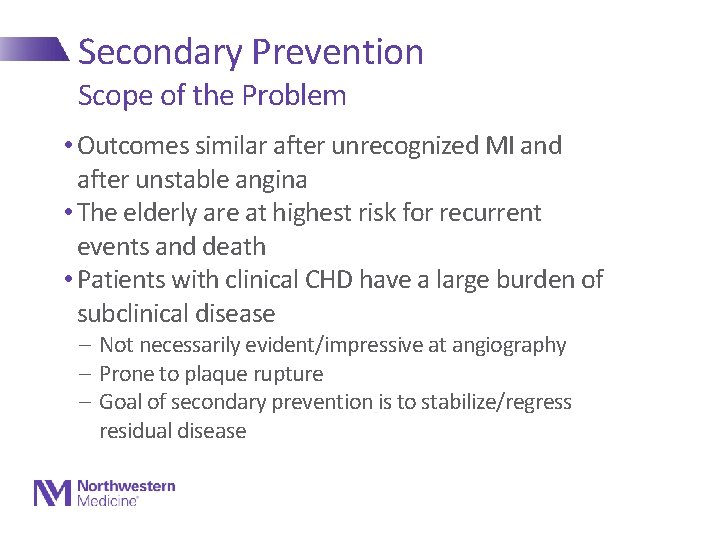 Secondary Prevention Scope of the Problem • Outcomes similar after unrecognized MI and after