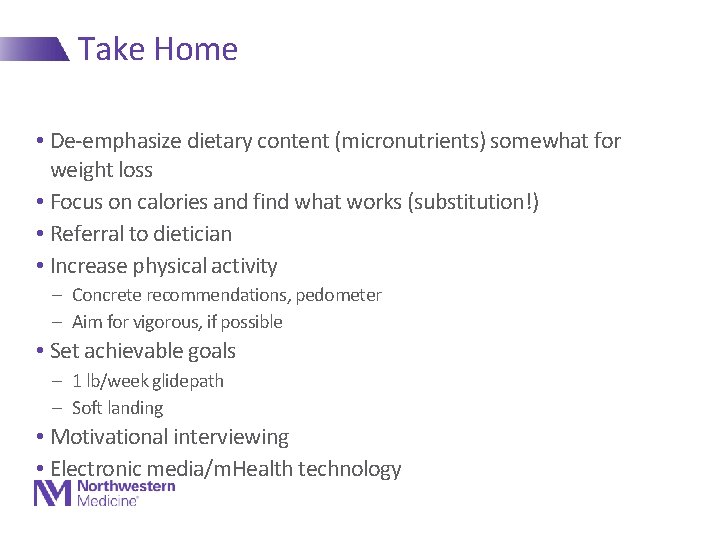 Take Home • De-emphasize dietary content (micronutrients) somewhat for weight loss • Focus on